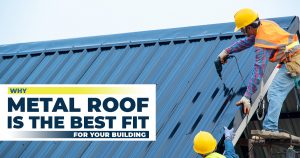 Why a metal roof is the best fit for your building