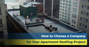 How to Choose a Company for Your Apartment Roofing Project
