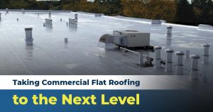 Taking Commercial Flat Roofing to the Next Level